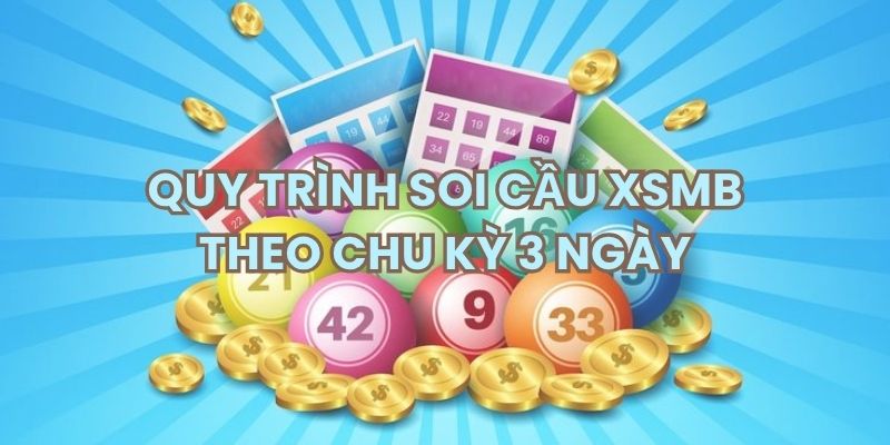 Quy trình soi cầu xsmb theo chu kỳ