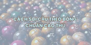 Giới thiệu về cách soi kèo theo bóng chuẩn cao thủ