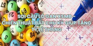 Soi cầu lô gan xsmb theo chu kỳ