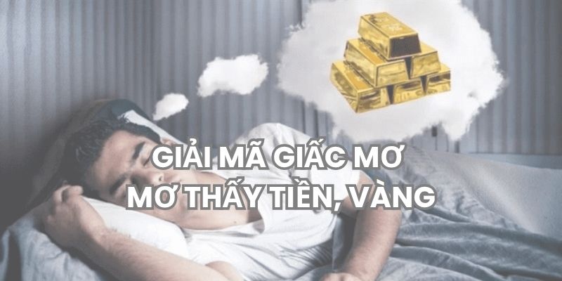 Giải mã giấc mơ thấy tiền vàng