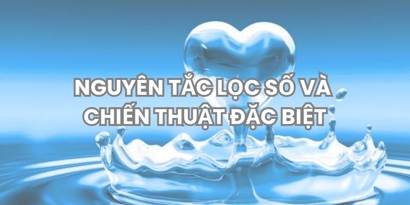 Nguyên tắc lọc số và chiến thuật đặc biệt